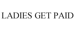 LADIES GET PAID trademark
