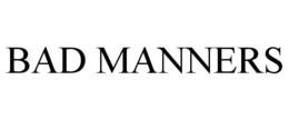 BAD MANNERS trademark