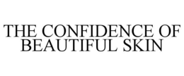 THE CONFIDENCE OF BEAUTIFUL SKIN trademark