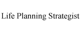 LIFE PLANNING STRATEGIST trademark