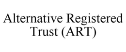 ALTERNATIVE REGISTERED TRUST (ART) trademark