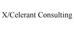 X/CELERANT CONSULTING trademark