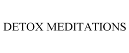 DETOX MEDITATIONS trademark