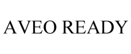 AVEO READY trademark