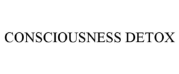 CONSCIOUSNESS DETOX trademark