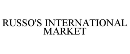 RUSSO'S INTERNATIONAL MARKET trademark