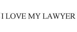 I LOVE MY LAWYER trademark