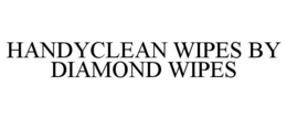 HANDYCLEAN WIPES BY DIAMOND WIPES trademark