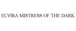 ELVIRA MISTRESS OF THE DARK trademark