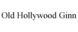OLD HOLLYWOOD GINN trademark