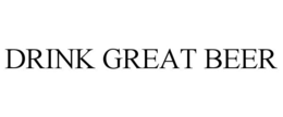 DRINK GREAT BEER trademark