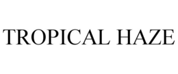 TROPICAL HAZE trademark