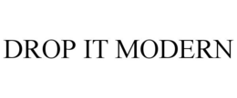 DROP IT MODERN trademark