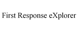 FIRST RESPONSE EXPLORER trademark