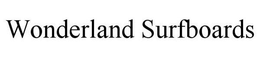 WONDERLAND SURFBOARDS trademark