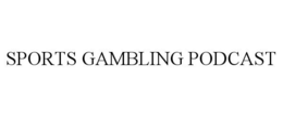 SPORTS GAMBLING PODCAST trademark
