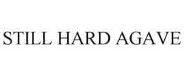 STILL HARD AGAVE trademark