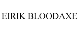 EIRIK BLOODAXE trademark