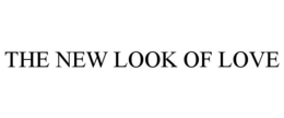 THE NEW LOOK OF LOVE trademark
