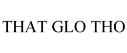 THAT GLO THO trademark