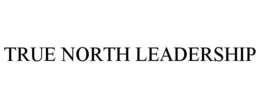 TRUE NORTH LEADERSHIP trademark