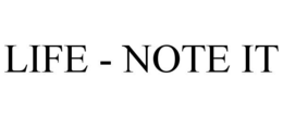 LIFE - NOTE IT trademark
