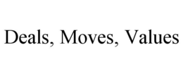 DEALS, MOVES, VALUES trademark