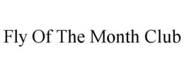 FLY OF THE MONTH CLUB trademark