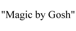 "MAGIC BY GOSH" trademark