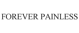 FOREVER PAINLESS trademark