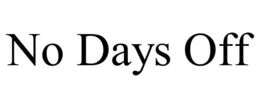 NO DAYS OFF trademark