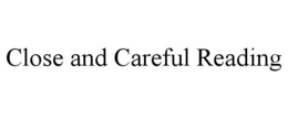 CLOSE AND CAREFUL READING trademark