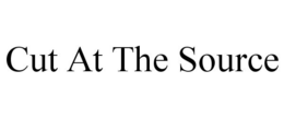 CUT AT THE SOURCE trademark