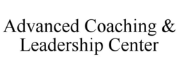 ADVANCED COACHING & LEADERSHIP CENTER trademark