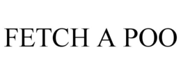 FETCH A POO trademark