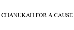 CHANUKAH FOR A CAUSE trademark