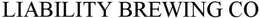 LIABILITY BREWING CO trademark