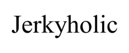 JERKYHOLIC trademark