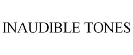 INAUDIBLE TONES trademark