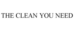 THE CLEAN YOU NEED trademark