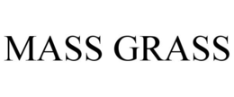 MASS GRASS trademark