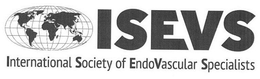 ISEVS INTERNATIONAL SOCIETY OF ENDOVASCULAR SPECIALISTS trademark