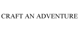 CRAFT AN ADVENTURE trademark