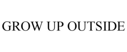 GROW UP OUTSIDE trademark