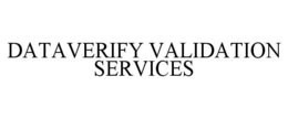 DATAVERIFY VALIDATION SERVICES trademark