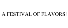 A FESTIVAL OF FLAVORS! trademark
