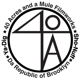 40A YA-DIG 40 ACRES AND A MULE FILMWORKS SHO-NUFF DA REPUBLIC OF BROOKLYN trademark
