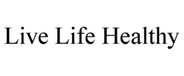 LIVE LIFE HEALTHY trademark