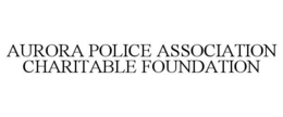AURORA POLICE ASSOCIATION CHARITABLE FOUNDATION trademark
