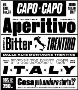 CAPO CAPO APERITIVO, VIA ITALIA SUP.26,CAPO CAPO, 38060 ALDENO ITALY, SINCE DEPUIS M.C.M.I.X, CAPOCAPO.IT, APERITIVO, SWEET & BITTER TRENTINO, DALLE ALTE MONTAGNE TRENTINE, PRODOTTO ITALIA, PRODUIT D'ITALIE, PRODUCT OF ITALY, 16% ALC/VOL., 750 ML, COSA PUO ANDARE STORTO!?, RETURN FOR REFUND WHERE APPLICABLE/ CONSIGNEE IA OU IOI LE PRESCRIPT trademark
